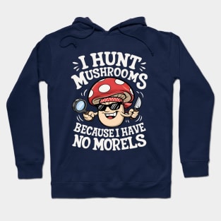 I Hunt Mushrooms - Mushroom Collector Hoodie